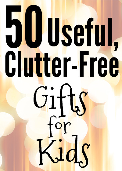 Useful Gifts For Kids
 50 Clutter Free Useful Gifts for Kids