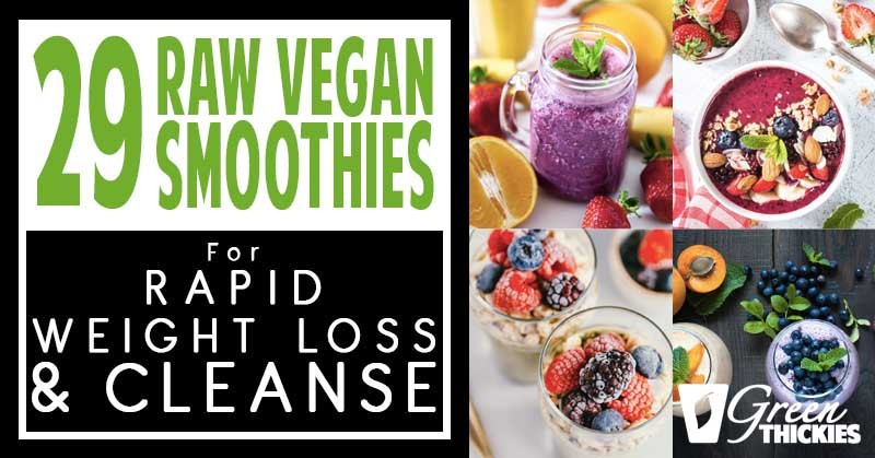 Vegan Smoothies For Weight Loss
 29 Raw Vegan Smoothies For Rapid Weight Loss & Cleanse