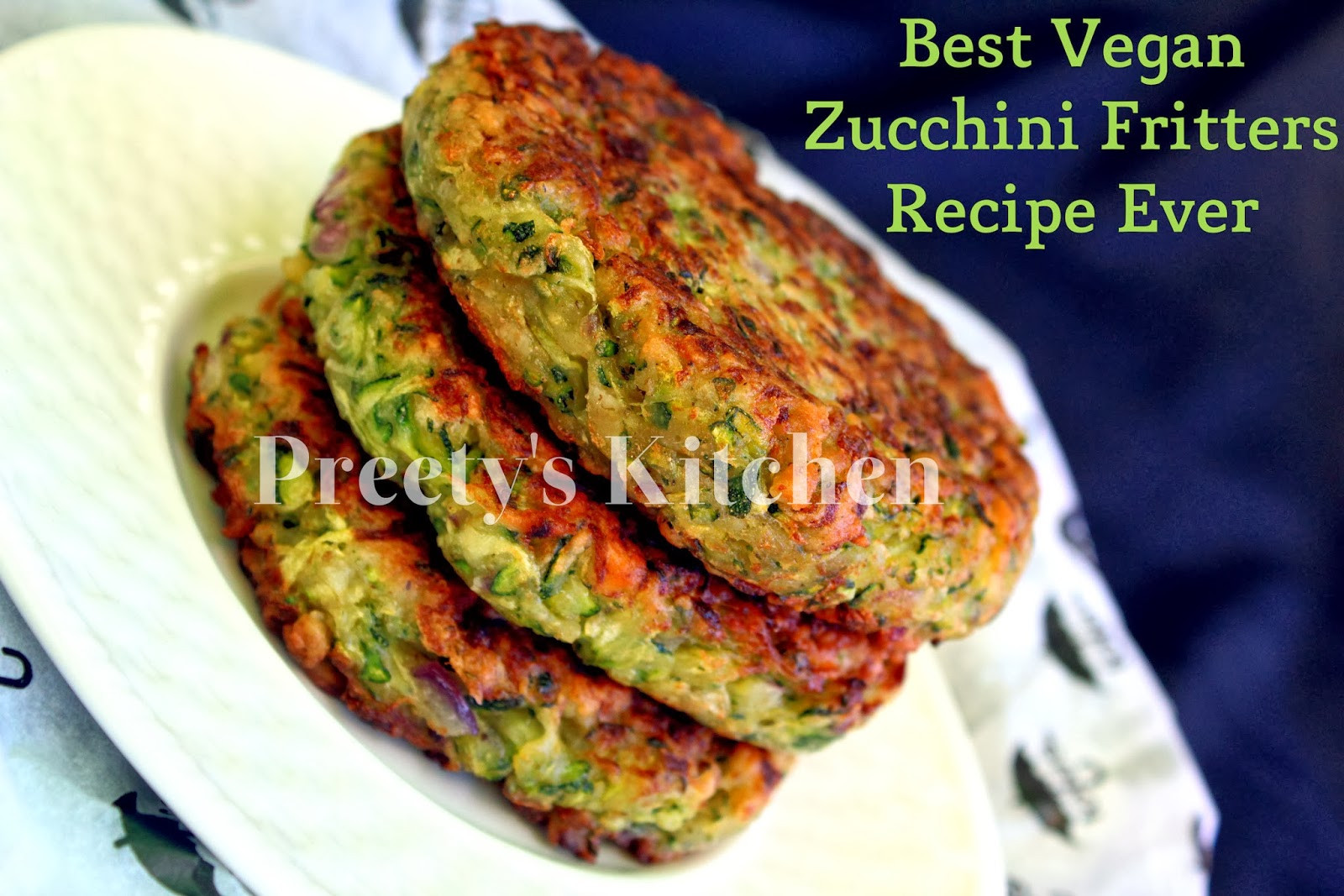 Vegan Zucchini Recipes
 Preety s Kitchen Best Vegan Zucchini Fritters Ever