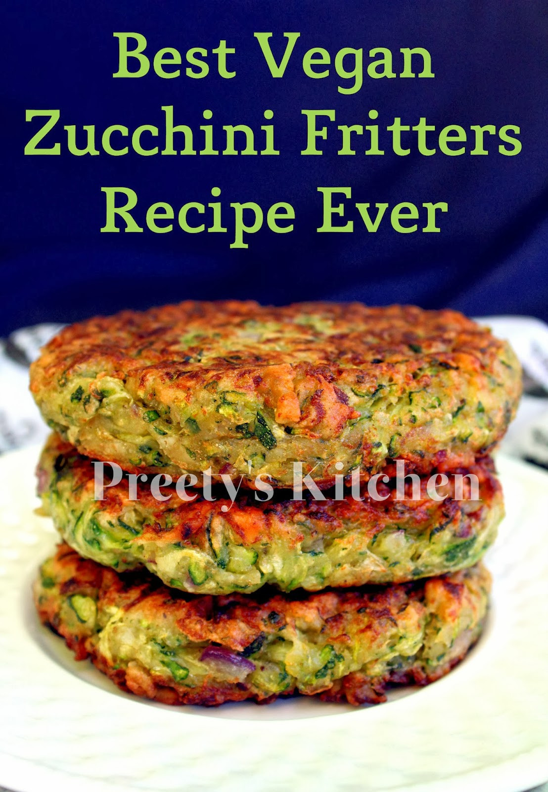 Vegan Zucchini Recipes
 Preety s Kitchen Best Vegan Zucchini Fritters Ever
