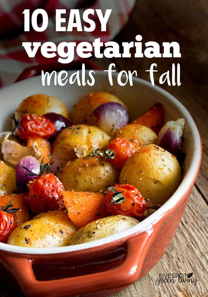 Vegetarian Fall Recipes
 10 Easy Ve arian Meals for Fall Five Spot Green Living