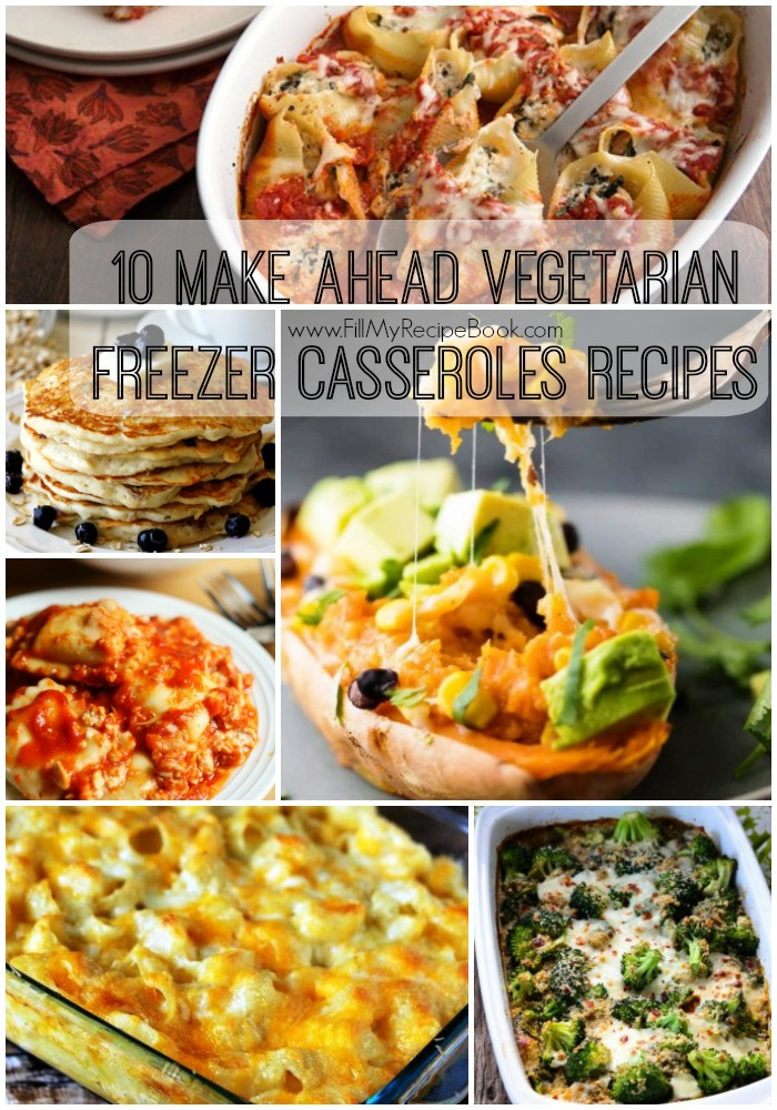 Vegetarian Freezer Recipes
 10 Make Ahead Ve arian Freezer Casseroles Recipes Fill