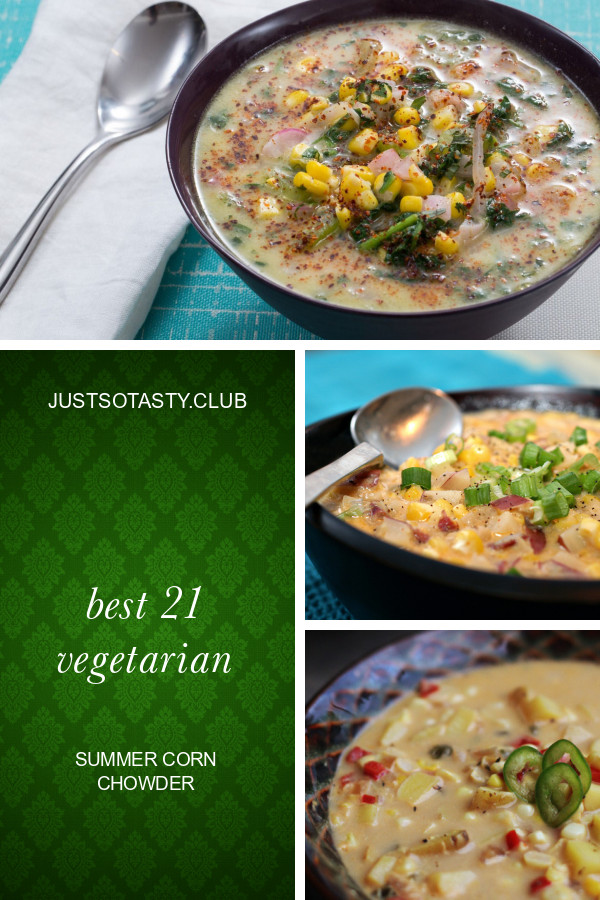 Vegetarian Summer Corn Chowder
 Best 21 Ve arian Summer Corn Chowder Best Round Up