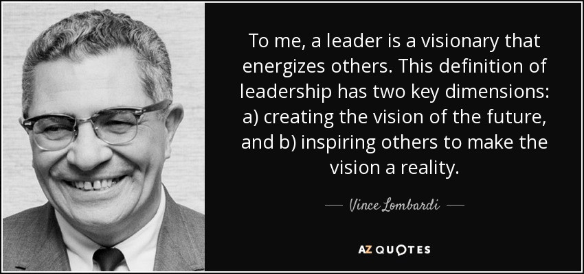 Vince Lombardi Quotes On Leadership
 Vince Lombardi quote To me a leader is a visionary that