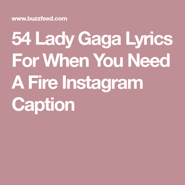 Walk Walk Fashion Baby Lyrics
 54 Lady Gaga Lyrics For When You Need A Fire Instagram