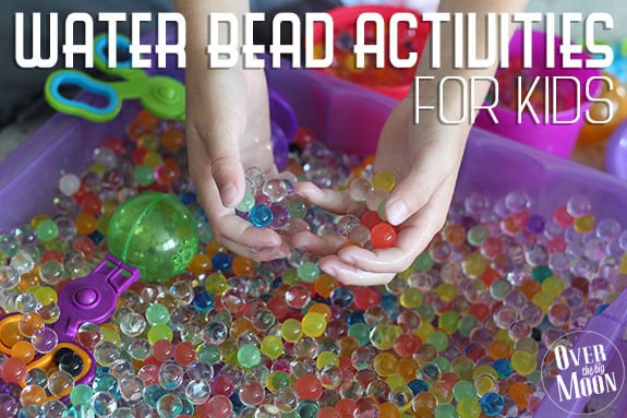 Water Crafts For Kids
 Water Bead Activities for Kids Over The Big Moon