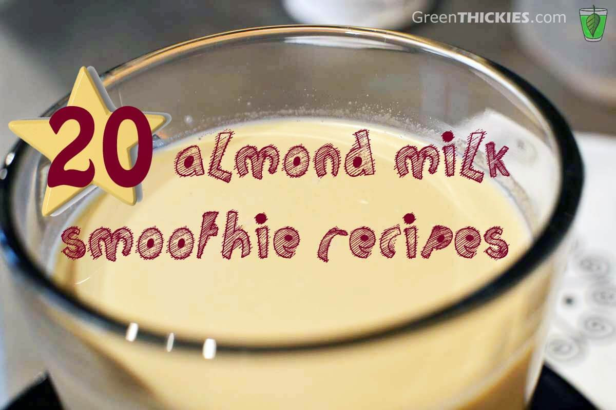 Weight Loss Smoothies Recipes With Almond Milk
 20 Almond Milk Smoothies