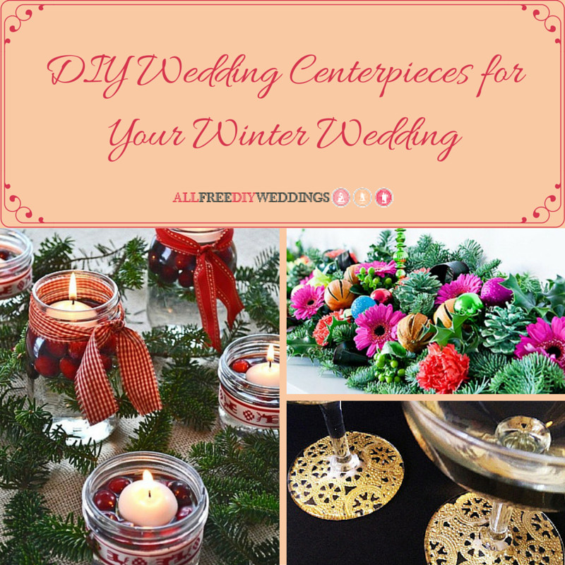 Winter Wedding Centerpieces DIY
 24 DIY Wedding Centerpieces for Your Winter Wedding