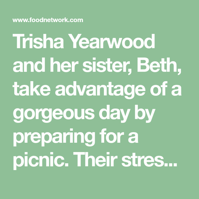 Zucchini Bread Trisha Yearwood
 Trisha Yearwood and her sister Beth take advantage of a