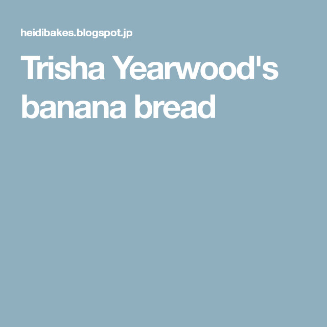 Zucchini Bread Trisha Yearwood
 Trisha Yearwood s banana bread