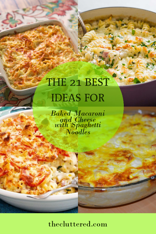 The 21 Best Ideas for Baked Macaroni and Cheese with Spaghetti Noodles ...