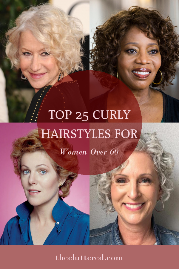 Top 25 Curly Hairstyles for Women Over 60 - Home, Family, Style and Art ...