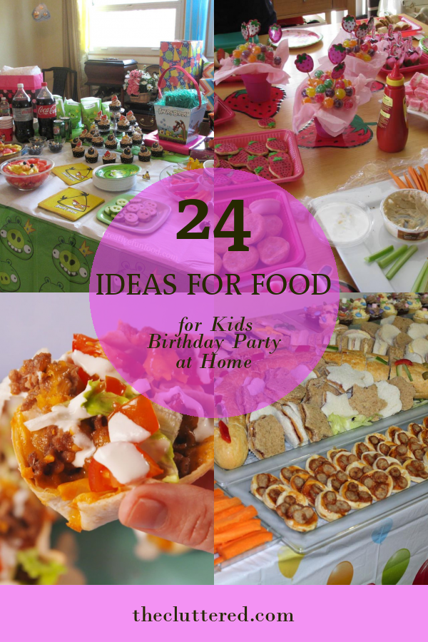 24 Ideas for Food for Kids Birthday Party at Home - Home, Family, Style ...