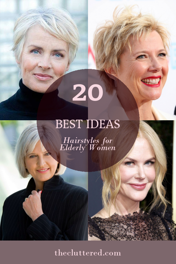 20 Best Ideas Hairstyles for Elderly Women - Home, Family, Style and ...