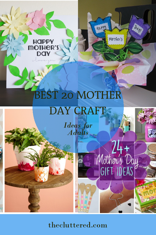 Best 20 Mother Day Craft Ideas for Adults - Home, Family, Style and Art ...