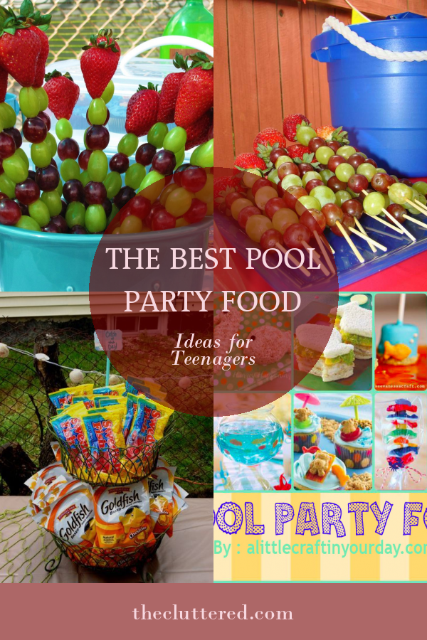 The Best Pool Party Food Ideas for Teenagers - Home, Family, Style and ...