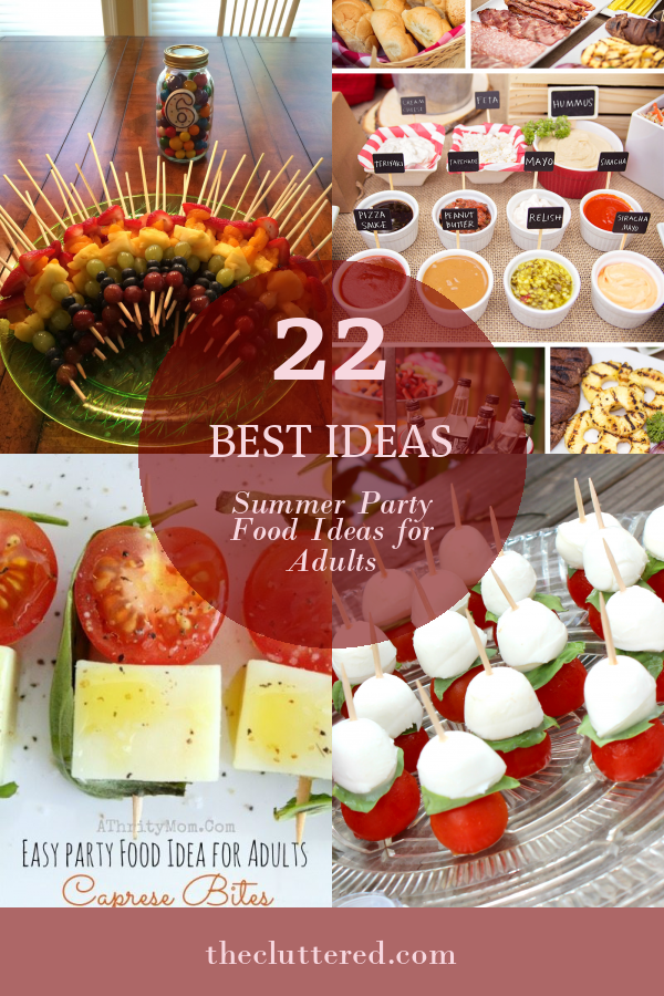 22 Best Ideas Summer Party Food Ideas for Adults - Home, Family, Style ...