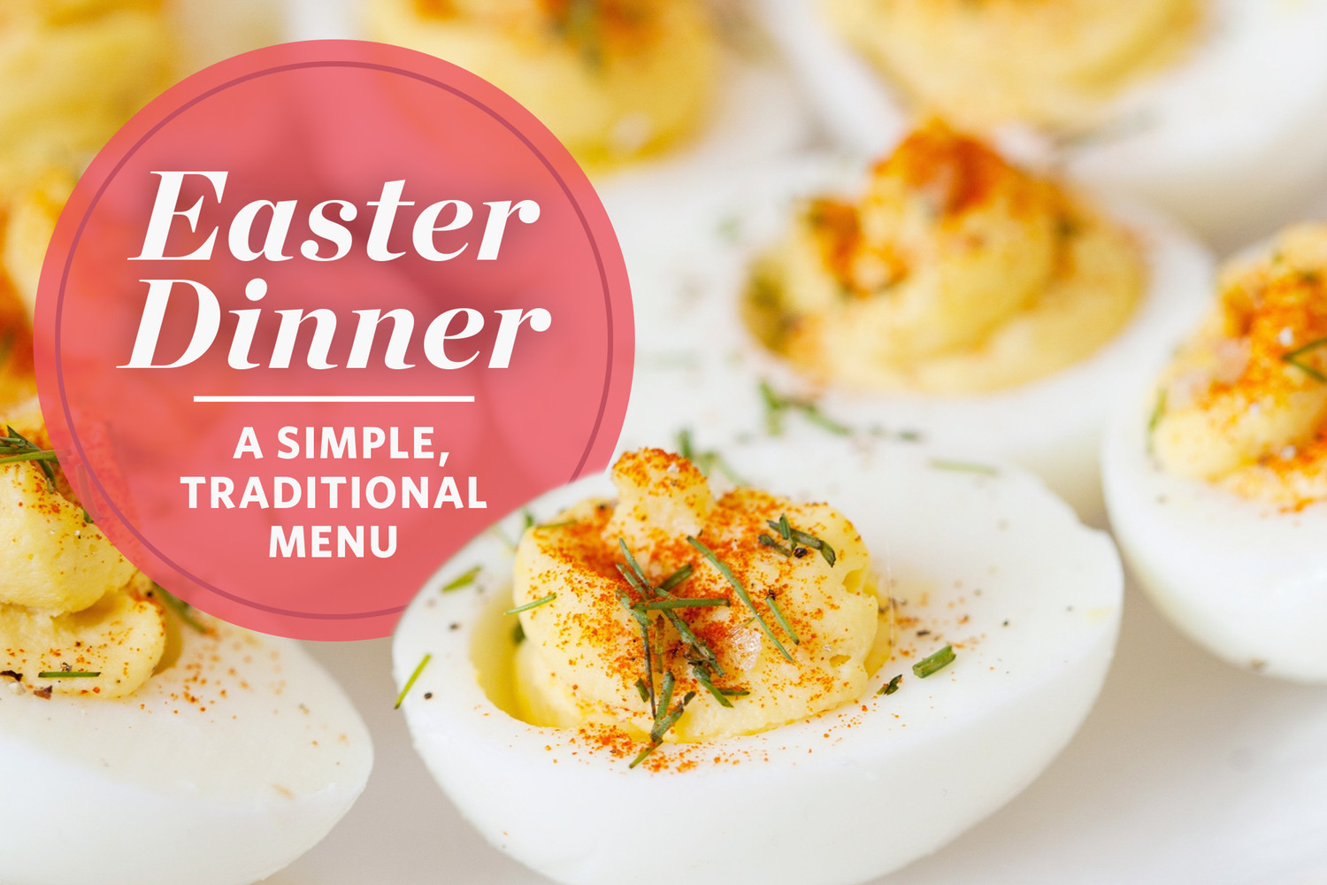 A Popular Easter Dinner
 A Simple & Traditional Menu for Easter Dinner That