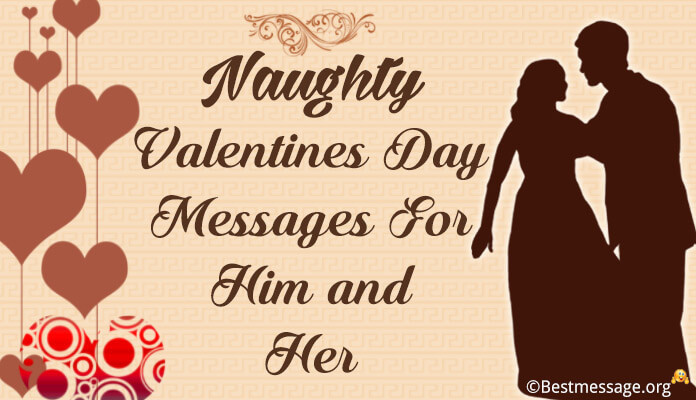 Dirty Valentines Day Quotes
 Short Naughty Valentine’s Day Quotes for Him and Her