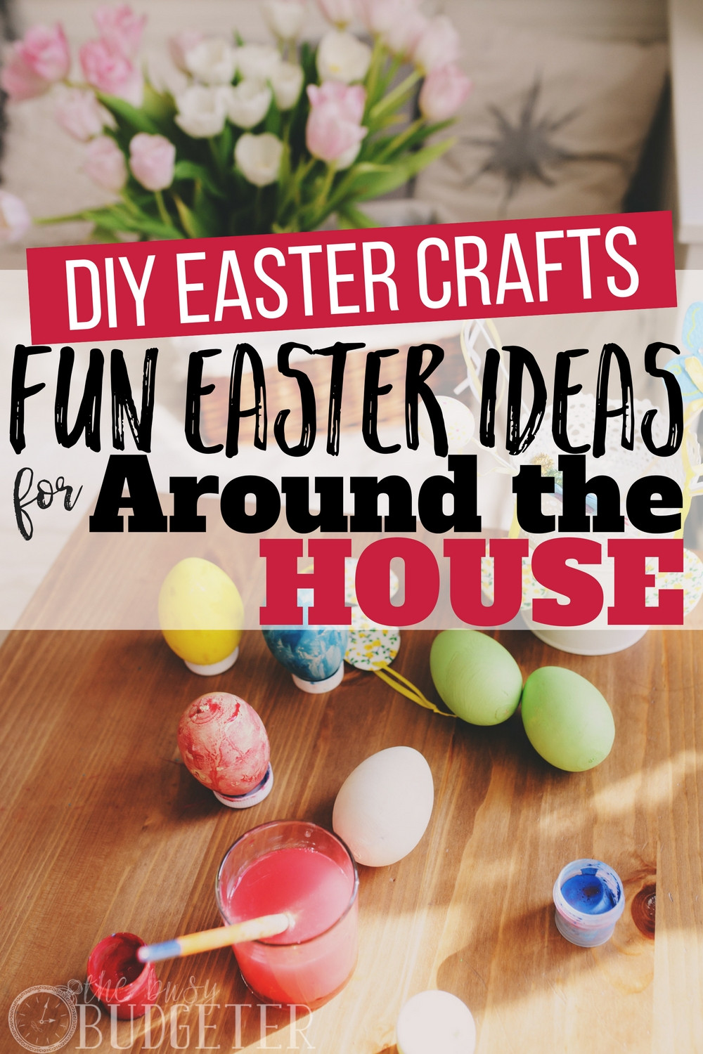 Diy Easter Crafts
 DIY Easter Crafts Fun Easter Ideas for Around the House