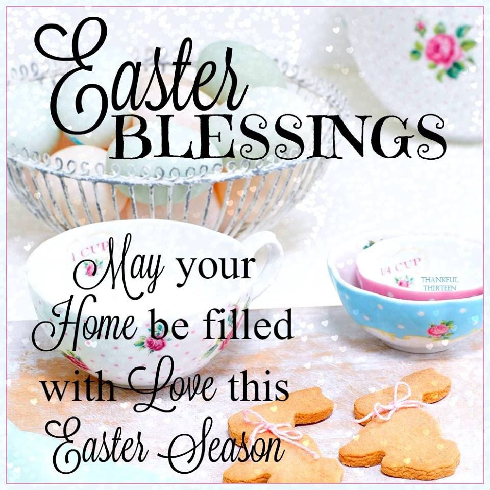 Easter Blessings Quotes
 Easter Blessings May Your Home Be Filled With Love