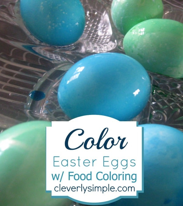 Easter Eggs With Food Coloring
 Using Food Coloring to Color Easter Eggs Cleverly Simple