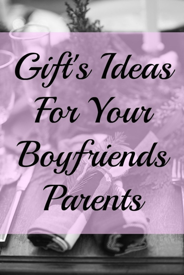 Gift Ideas For Boyfriends Mom
 Gift s Ideas For Your Boyfriends Family