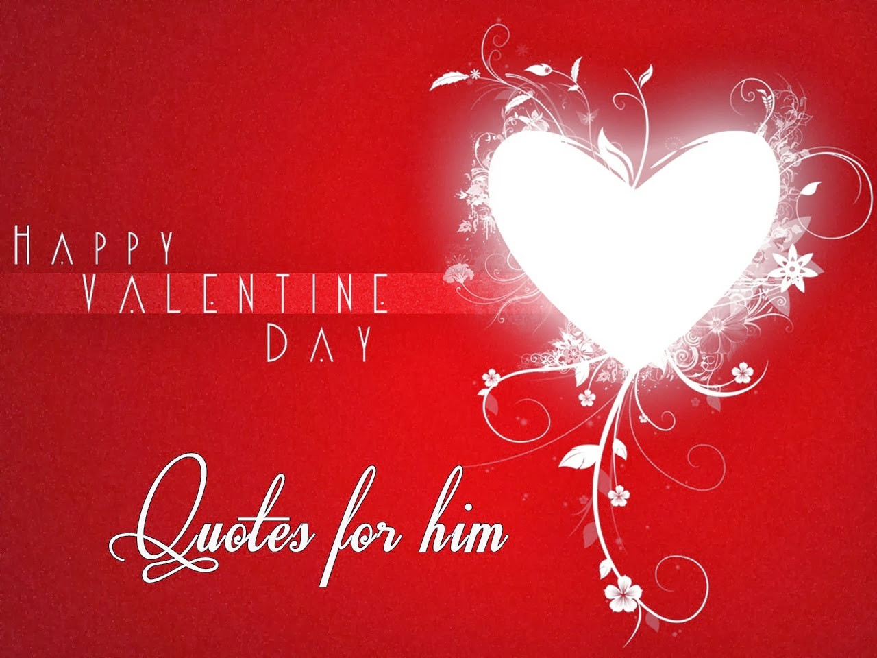 Happy Valentines Day Quotes For Him
 Valentines Day Love Quotes For Him QuotesGram
