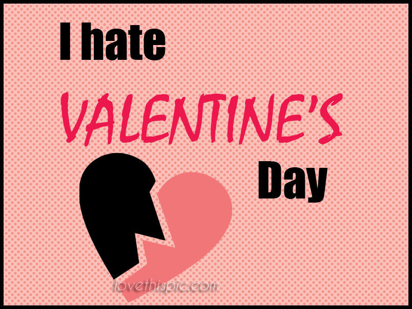 Hate Valentines Day Quote Inspirational Hate Valentines S and for