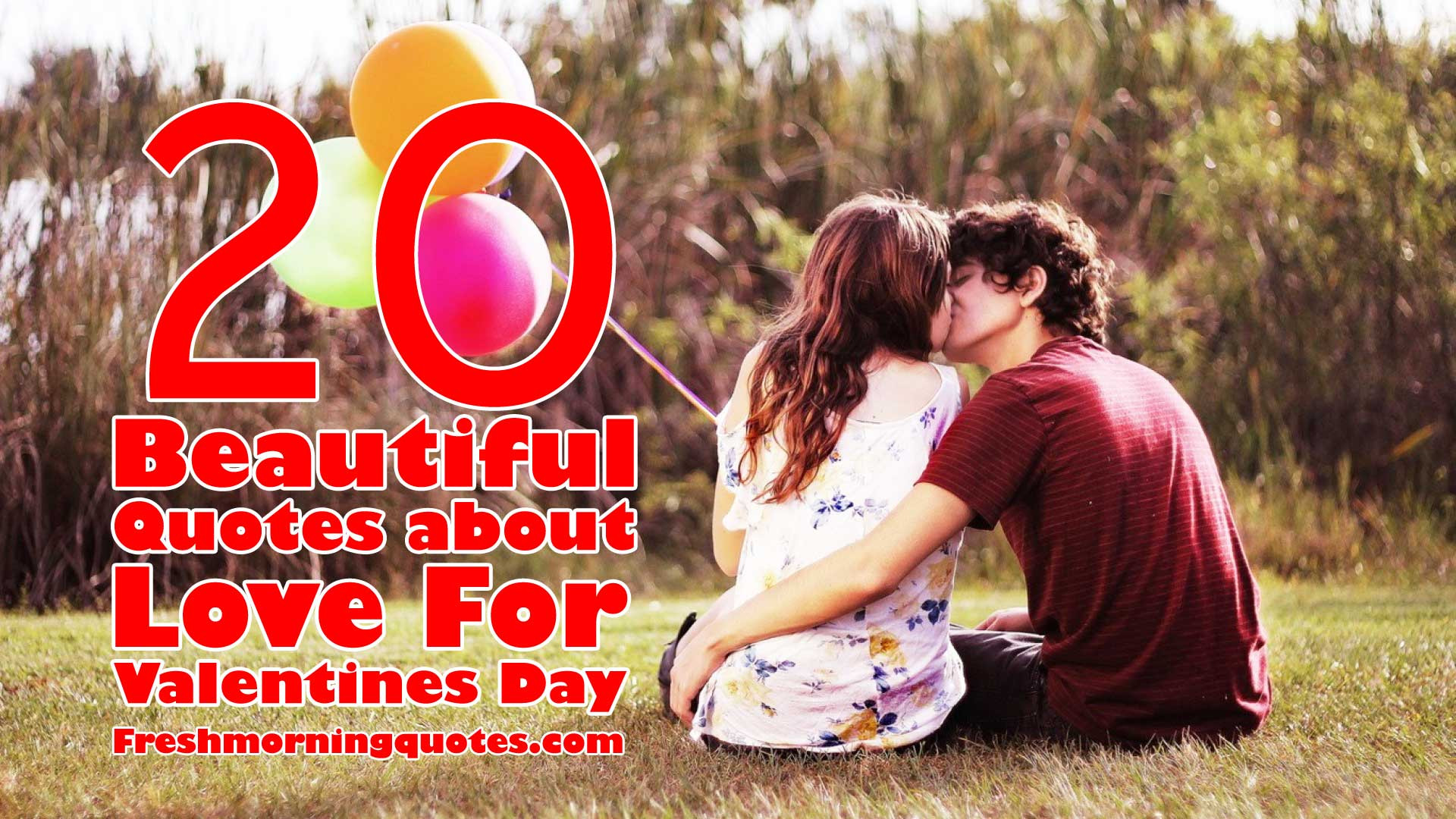 Valentines Day Love Quotes
 20 Beautiful Quotes about Love for Valentines Day
