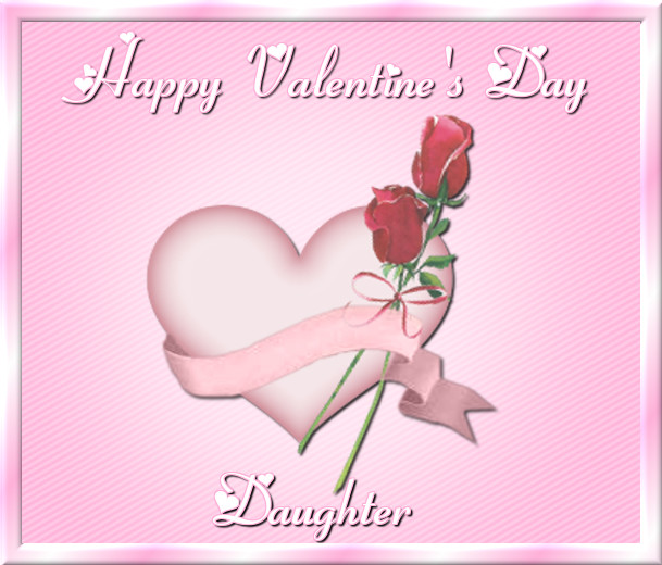 Valentines Day Quotes For My Daughter
 Happy Valentine s Day Daughter s and