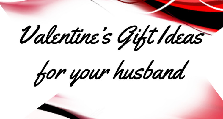 Valentines Gift Ideas For Husbands
 Valentine’s Gift Ideas for your husband