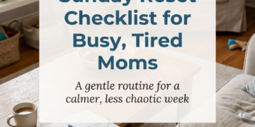 Sunday Reset Checklist for Busy, Tired Moms (Calmer Mondays Ahead)